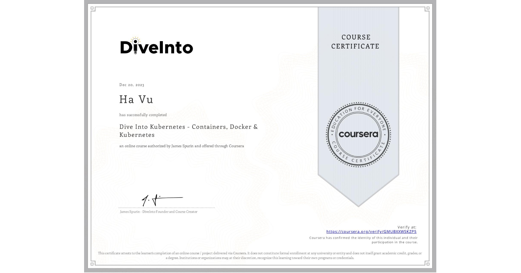 View certificate for Ha Vu, Dive Into Kubernetes - Containers, Docker & Kubernetes, an online non-credit course authorized by James Spurin and offered through Coursera