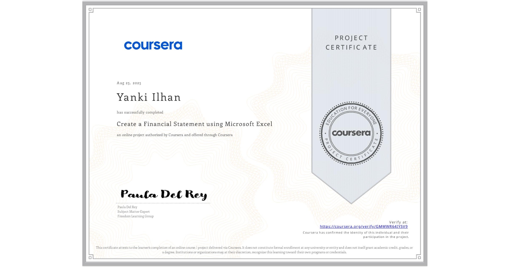 View certificate for Yanki Ilhan, Create a Financial Statement using Microsoft Excel, an online non-credit course authorized by Coursera and offered through Coursera