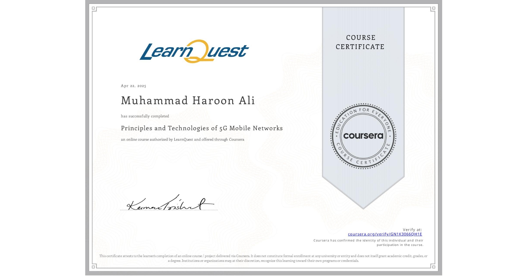View certificate for Muhammad Haroon  Ali, Principles and Technologies of 5G Mobile Networks, an online non-credit course authorized by LearnQuest and offered through Coursera