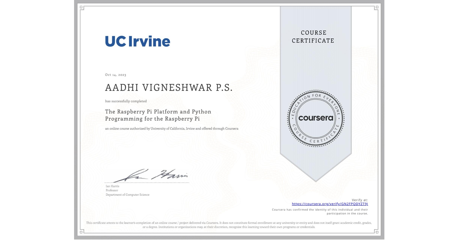 View certificate for AADHI VIGNESHWAR P.S., The Raspberry Pi Platform and Python Programming for the Raspberry Pi, an online non-credit course authorized by University of California, Irvine and offered through Coursera