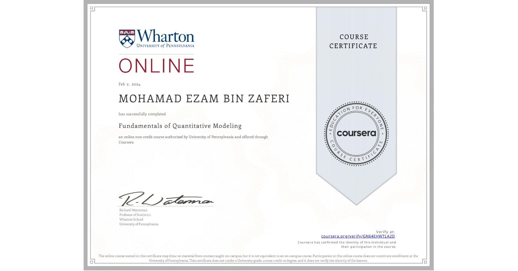 View certificate for MOHAMAD EZAM BIN ZAFERI, Fundamentals of Quantitative Modeling, an online non-credit course authorized by University of Pennsylvania and offered through Coursera