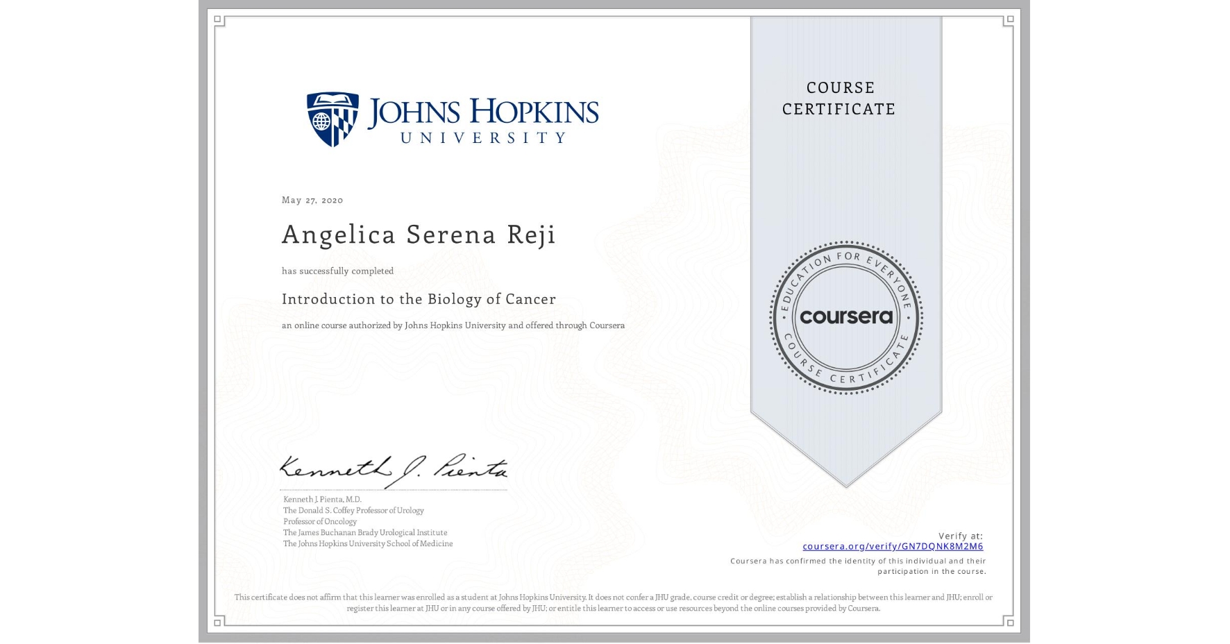 View certificate for Angelica Serena  Reji, Introduction to the Biology of Cancer, an online non-credit course authorized by Johns Hopkins University and offered through Coursera