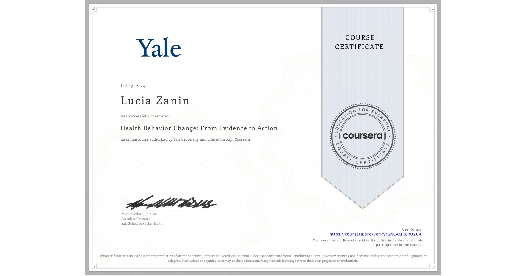 View certificate for Lucia Zanin, Health Behavior Change: From Evidence to Action, an online non-credit course authorized by Yale University and offered through Coursera