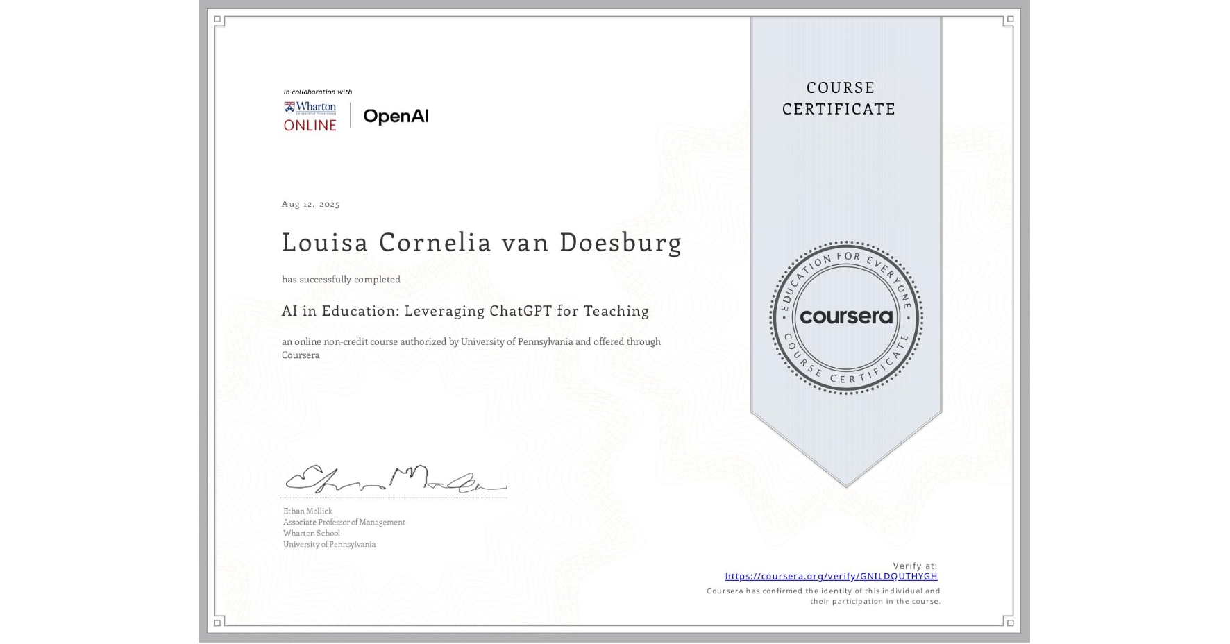 View certificate for Louisa Cornelia van Doesburg, AI in Education: Leveraging ChatGPT for Teaching, an online non-credit course authorized by University of Pennsylvania and offered through Coursera
