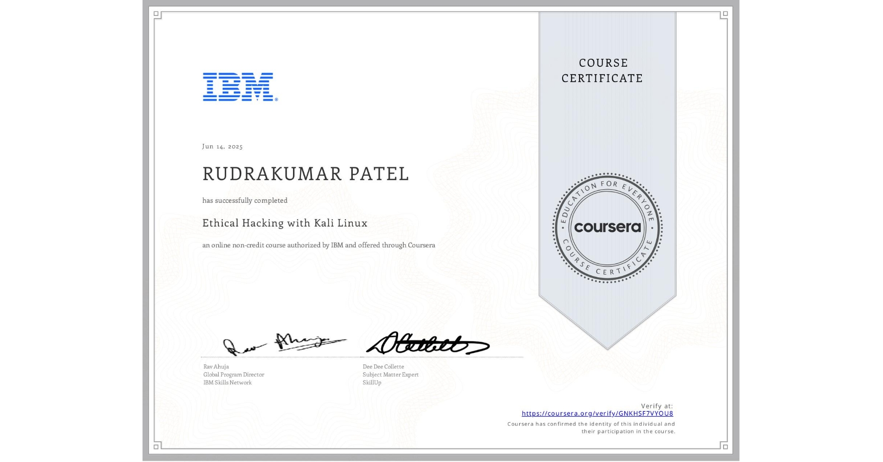 View certificate for RUDRAKUMAR PATEL, Ethical Hacking with Kali Linux, an online non-credit course authorized by IBM and offered through Coursera