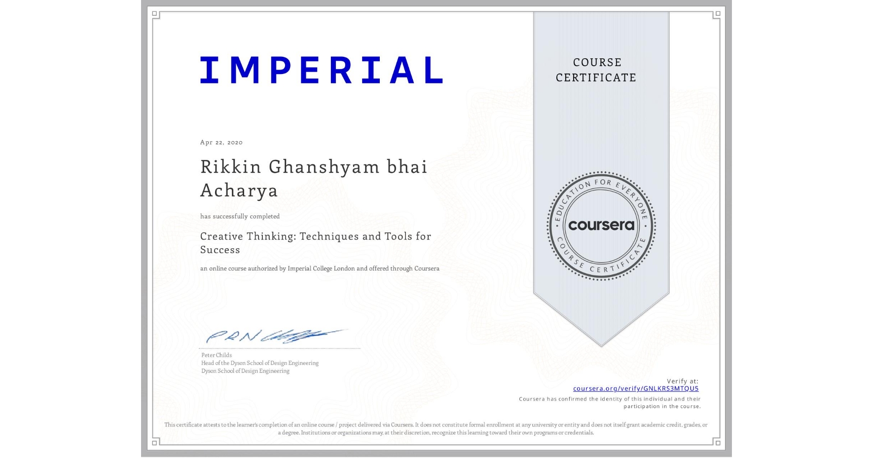 View certificate for Rikkin Ghanshyam bhai Acharya, Creative Thinking: Techniques and Tools for Success, an online non-credit course authorized by Imperial College London and offered through Coursera