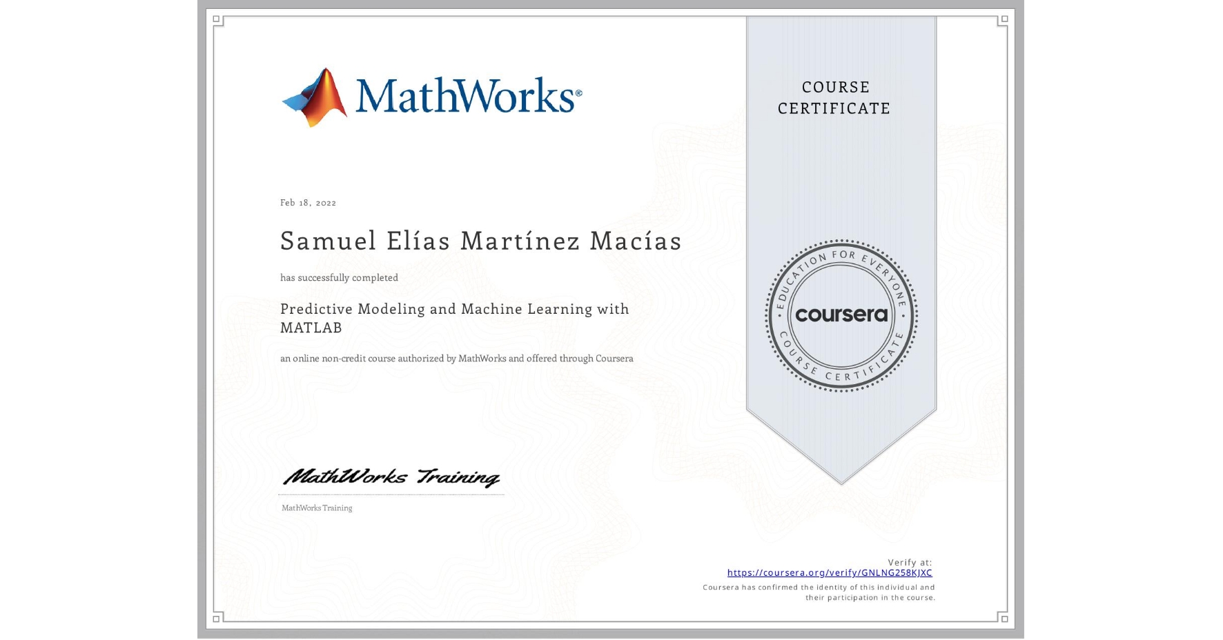 View certificate for Samuel Elías Martínez Macías, Predictive Modeling and Machine Learning with MATLAB, an online non-credit course authorized by MathWorks and offered through Coursera