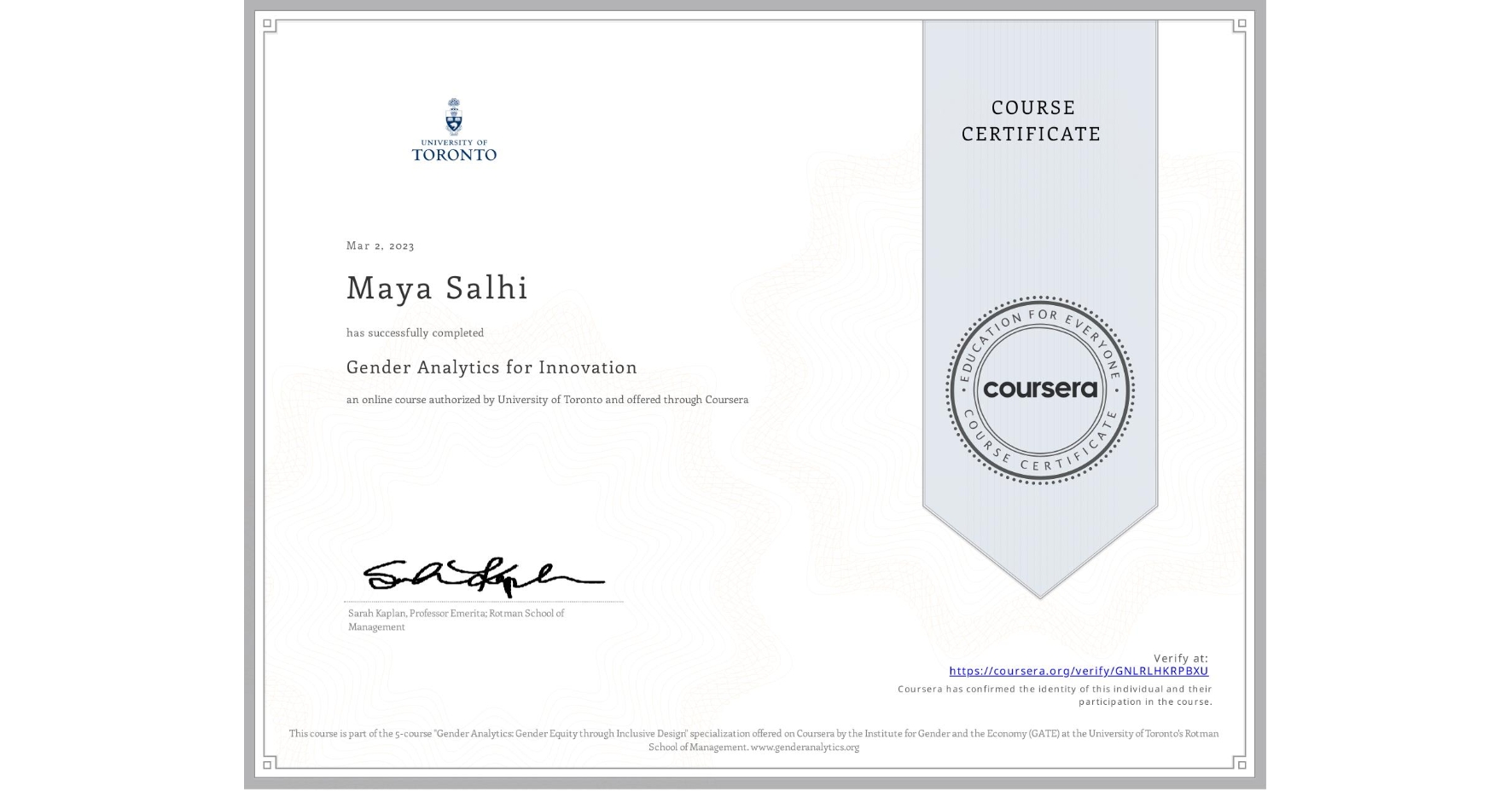 View certificate for Maya Salhi, Gender Analytics for Innovation, an online non-credit course authorized by University of Toronto and offered through Coursera