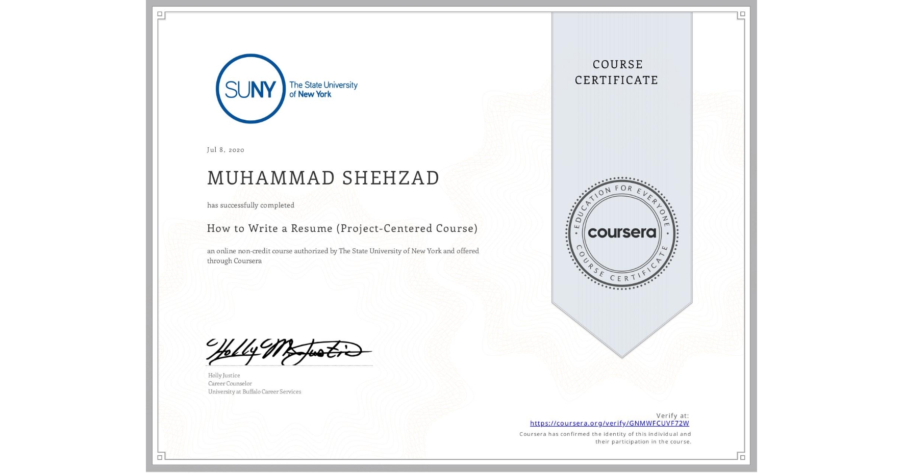 View certificate for MUHAMMAD SHEHZAD, How to Write a Resume (Project-Centered Course), an online non-credit course authorized by The State University of New York and offered through Coursera