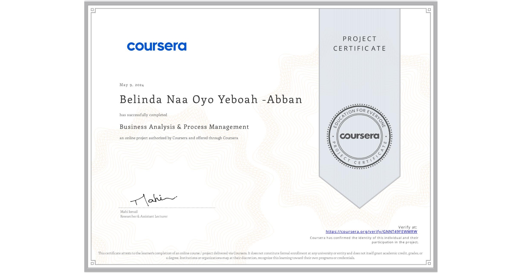 View certificate for Belinda Naa Oyo Yeboah -Abban, Business Analysis & Process Management, an online non-credit course authorized by Coursera and offered through Coursera