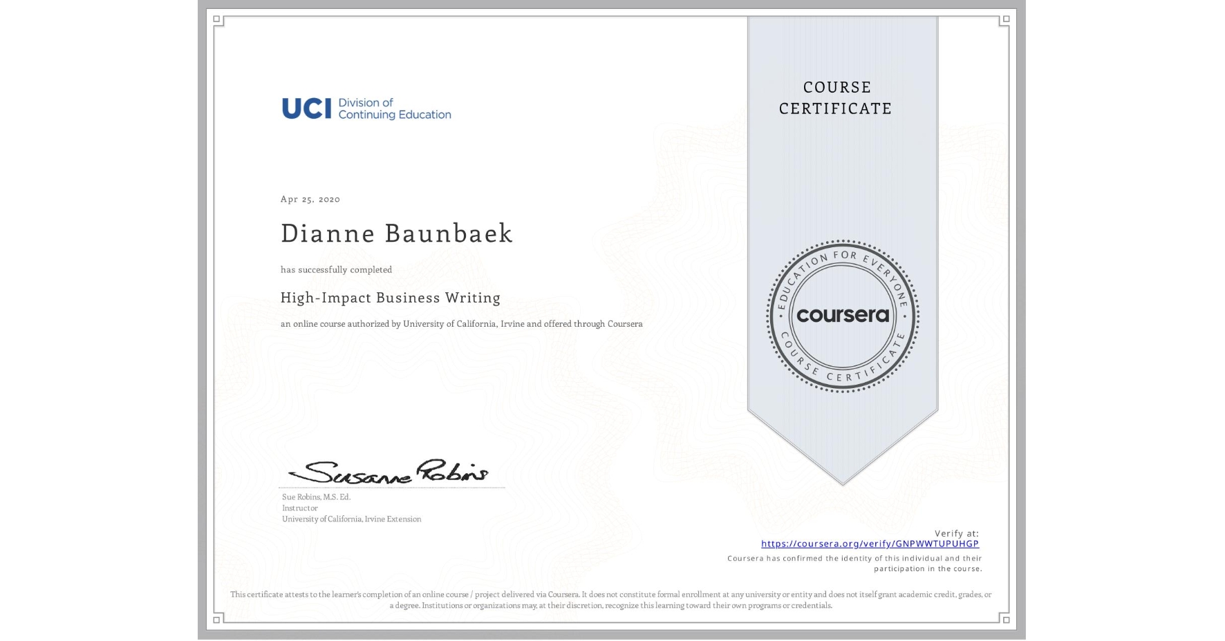View certificate for Dianne Baunbaek, High-Impact Business Writing, an online non-credit course authorized by University of California, Irvine and offered through Coursera