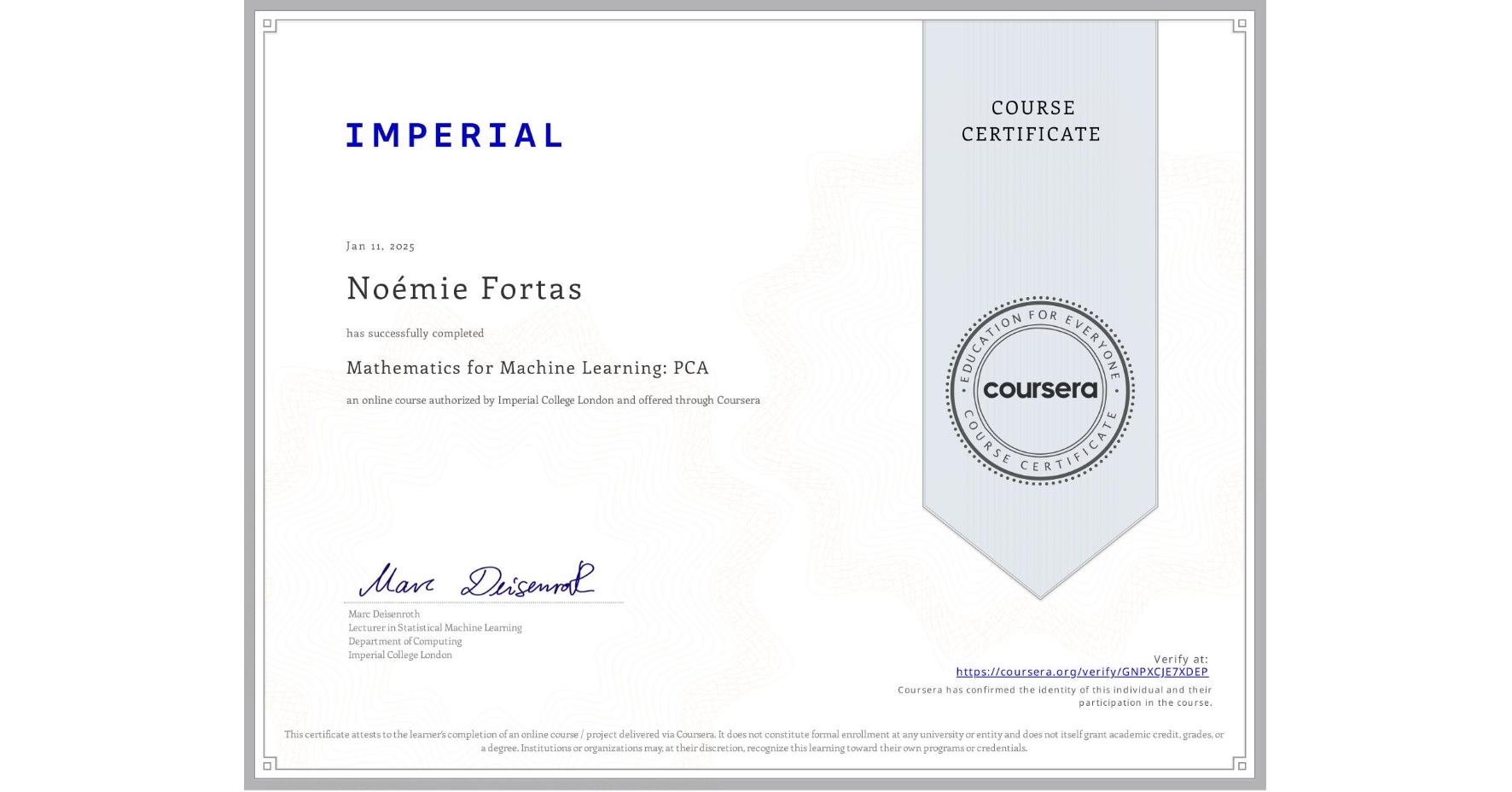 View certificate for Noémie Fortas, Mathematics for Machine Learning: PCA, an online non-credit course authorized by Imperial College London and offered through Coursera
