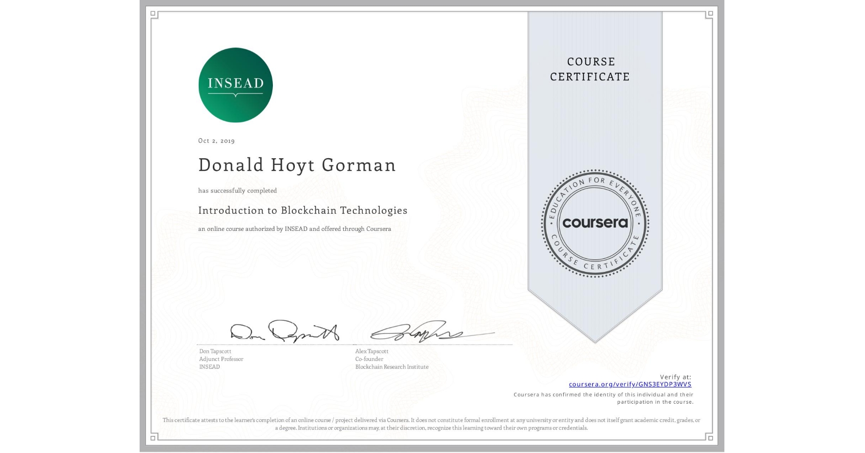 View certificate for Donald Hoyt Gorman, Introduction to Blockchain Technologies, an online non-credit course authorized by INSEAD and offered through Coursera