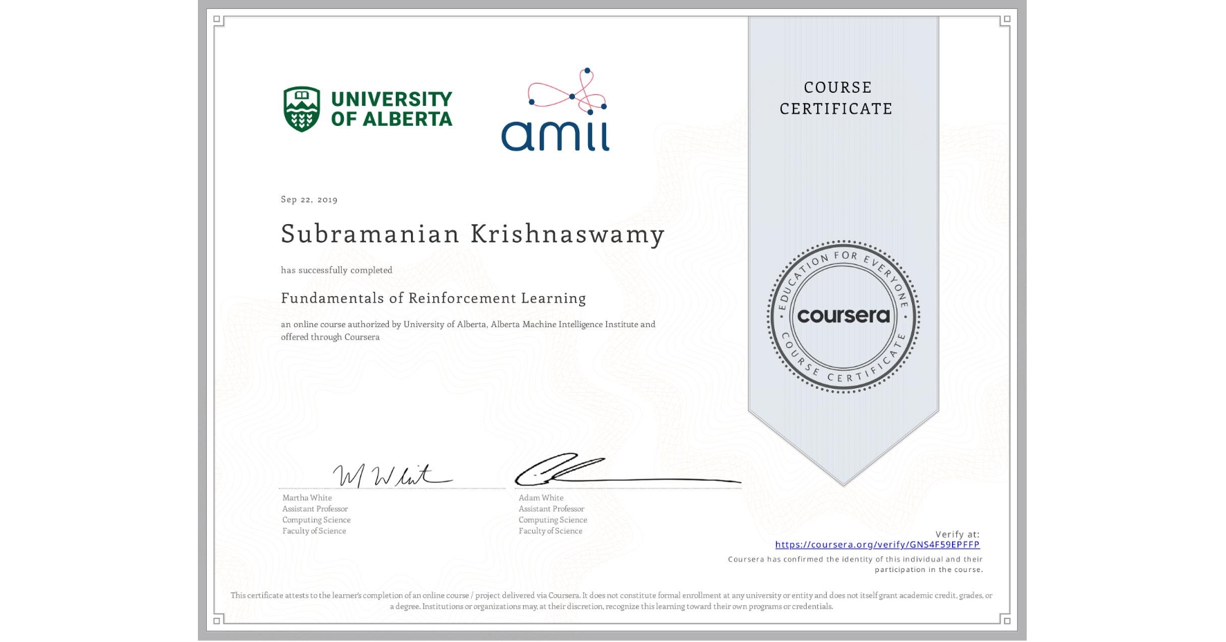View certificate for Subramanian Krishnaswamy, Fundamentals of Reinforcement Learning, an online non-credit course authorized by University of Alberta & Alberta Machine Intelligence Institute and offered through Coursera