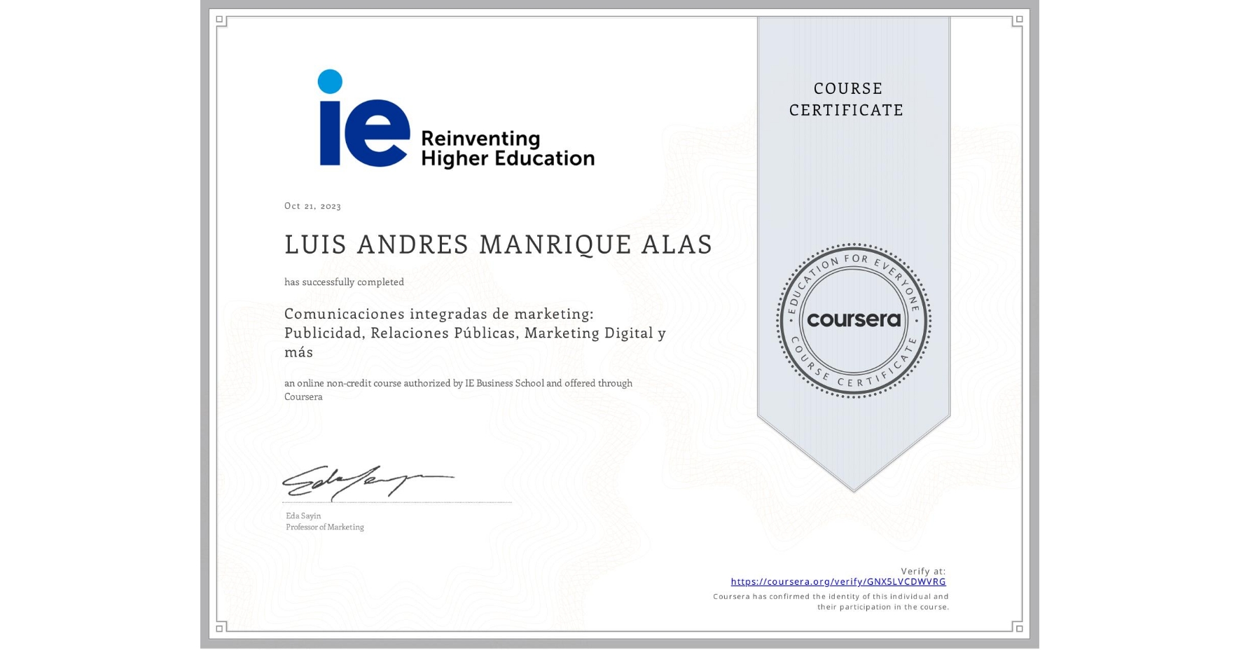View certificate for LUIS ANDRES MANRIQUE ALAS, Comunicaciones integradas de marketing: Publicidad, Relaciones Públicas, Marketing Digital y más, an online non-credit course authorized by IE Business School and offered through Coursera