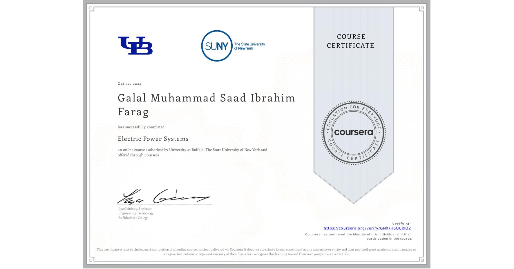 View certificate for Galal Muhammad Saad Ibrahim Farag , Electric Power Systems, an online non-credit course authorized by University at Buffalo & The State University of New York and offered through Coursera