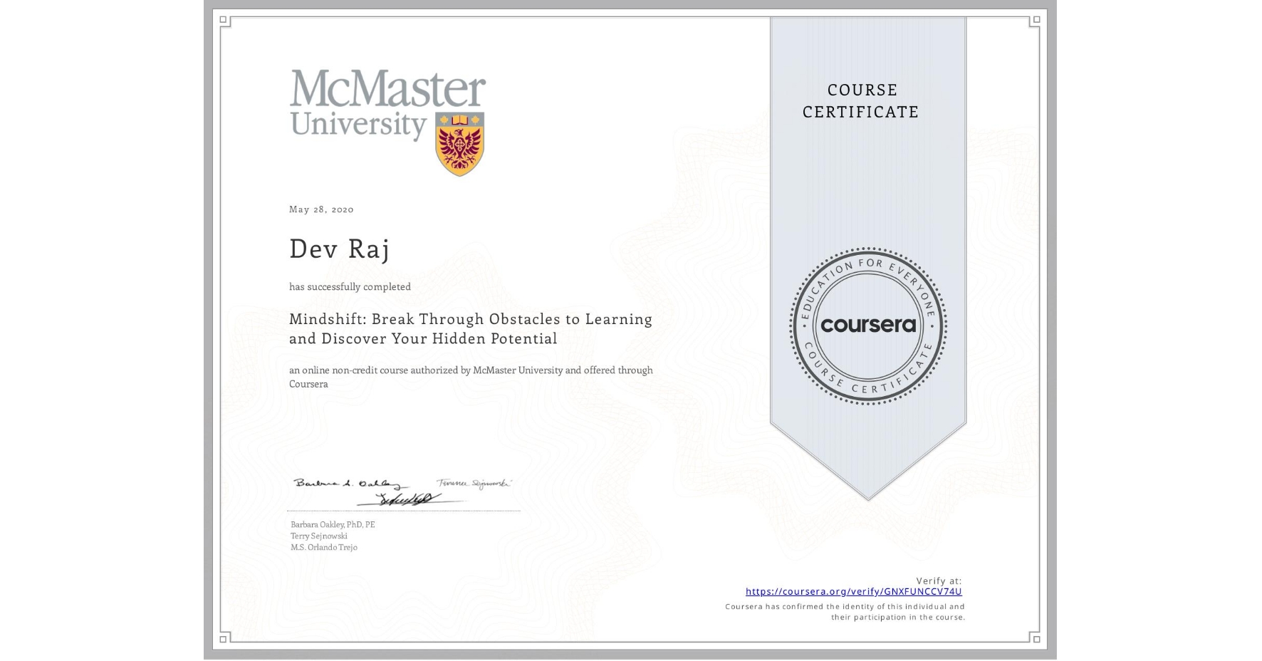View certificate for Dev Raj, Mindshift: Break Through Obstacles to Learning and Discover Your Hidden Potential, an online non-credit course authorized by McMaster University and offered through Coursera