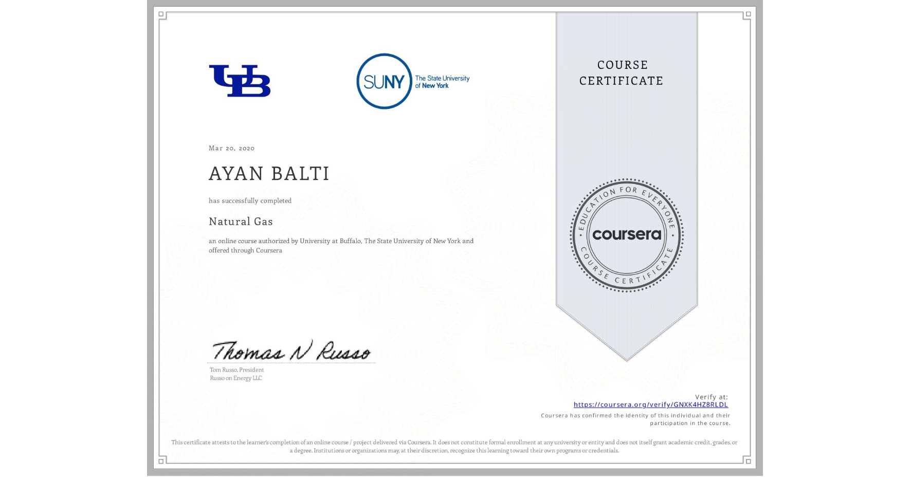 View certificate for AYAN BALTI, Natural Gas, an online non-credit course authorized by University at Buffalo & The State University of New York and offered through Coursera