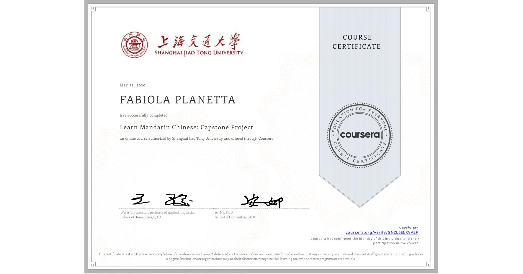 View certificate for FABIOLA PLANETTA, Learn Mandarin Chinese: Capstone Project, an online non-credit course authorized by Shanghai Jiao Tong University and offered through Coursera