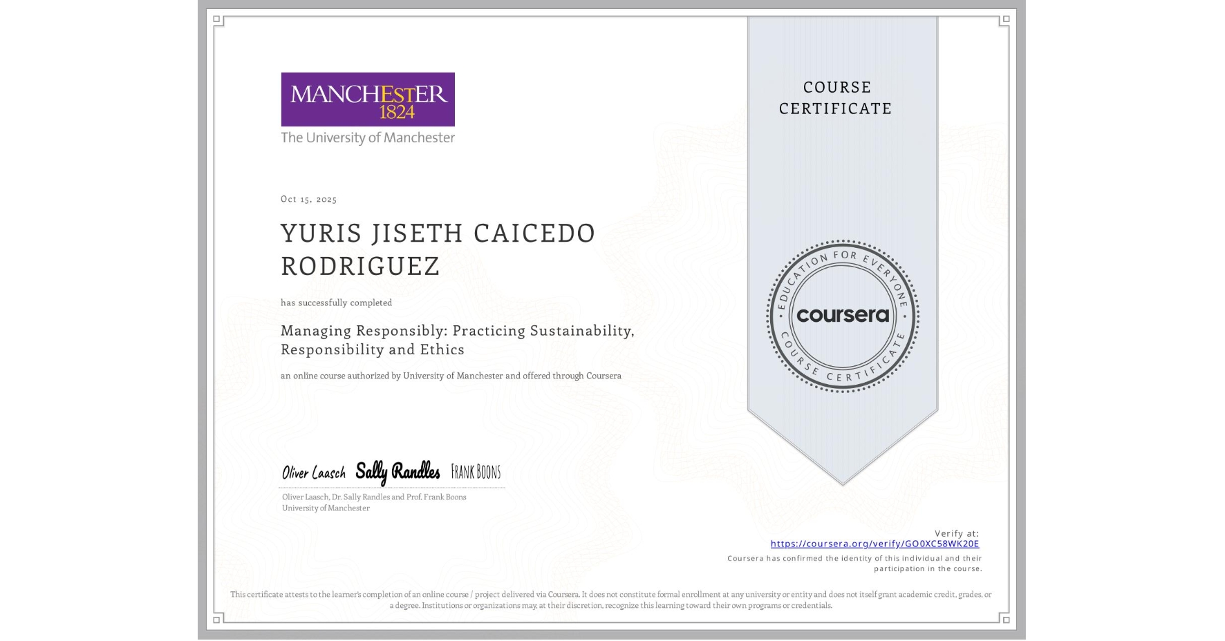 View certificate for YURIS JISETH CAICEDO RODRIGUEZ, Managing Responsibly: Practicing Sustainability, Responsibility and Ethics, an online non-credit course authorized by University of Manchester and offered through Coursera