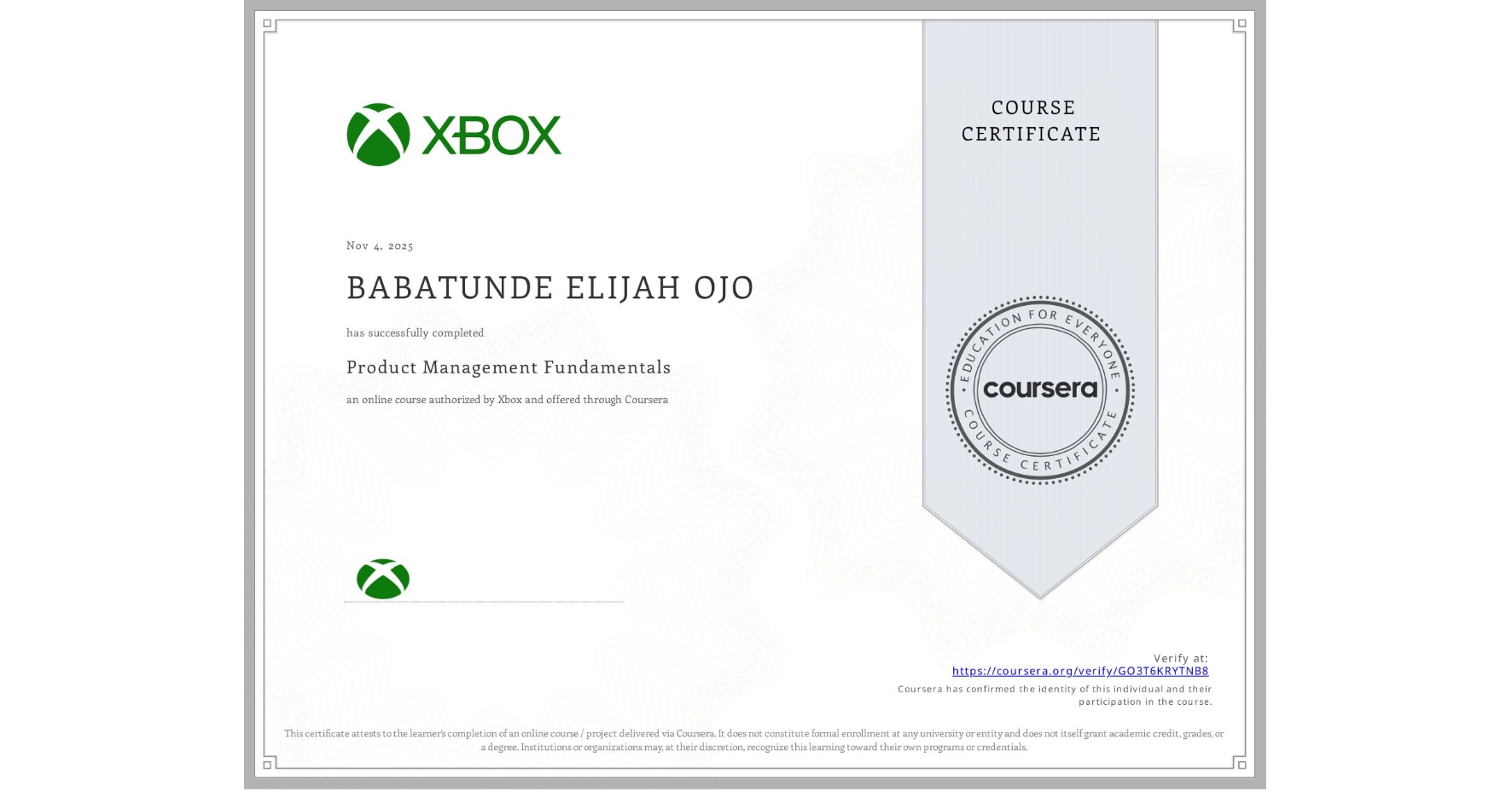 View certificate for BABATUNDE ELIJAH  OJO, Product Management Fundamentals, an online non-credit course authorized by Xbox and offered through Coursera