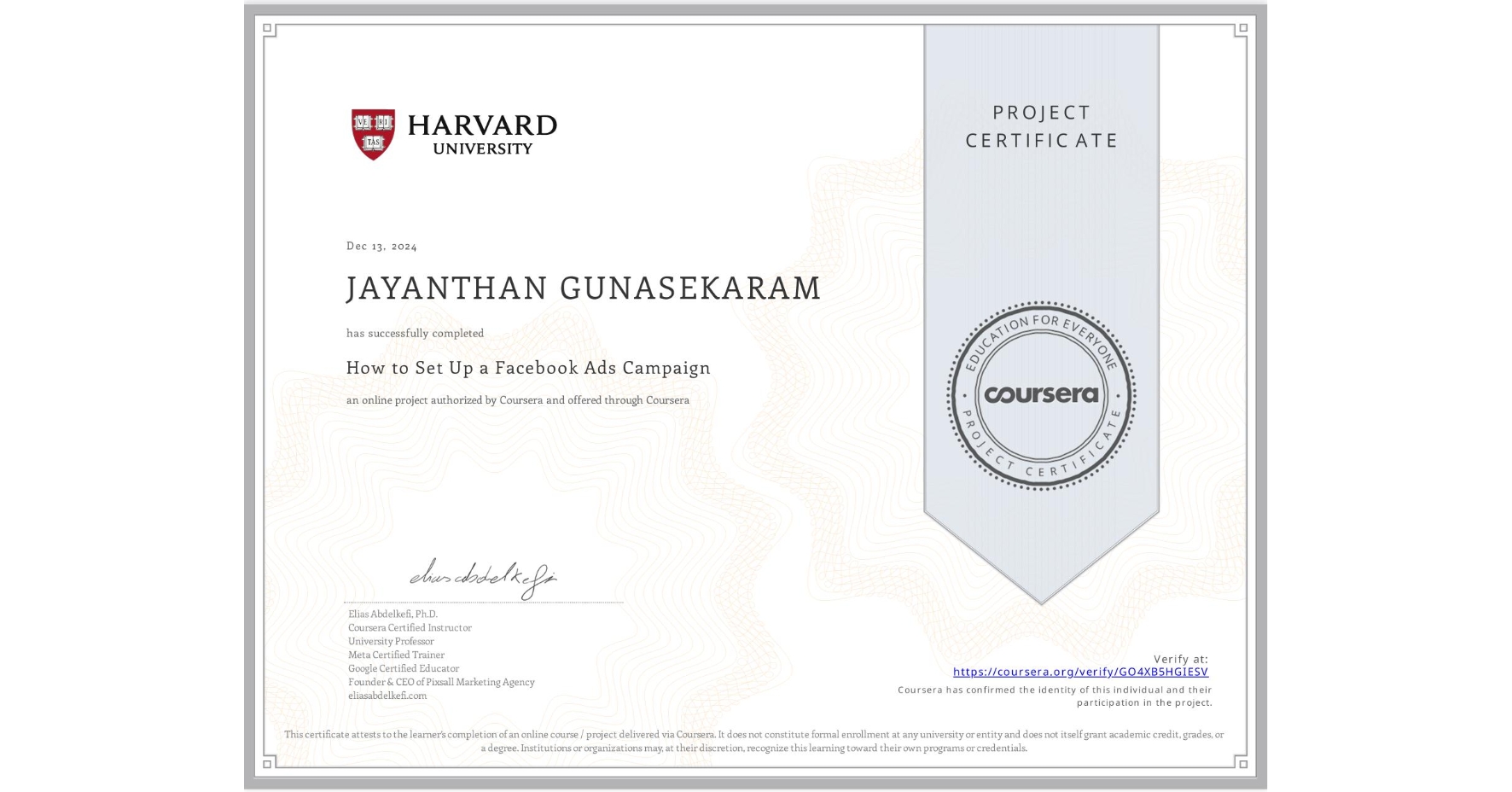 View certificate for JAYANTHAN GUNASEKARAM, How to Set Up a Facebook Ads Campaign, an online non-credit course authorized by Coursera and offered through Coursera