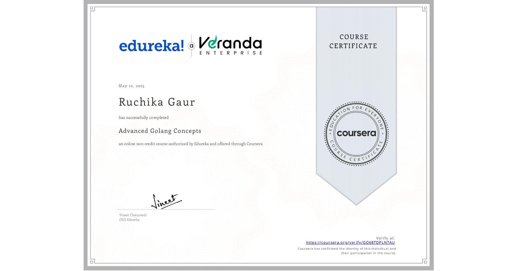 View certificate for Ruchika Gaur, Advanced Golang Concepts, an online non-credit course authorized by Edureka and offered through Coursera