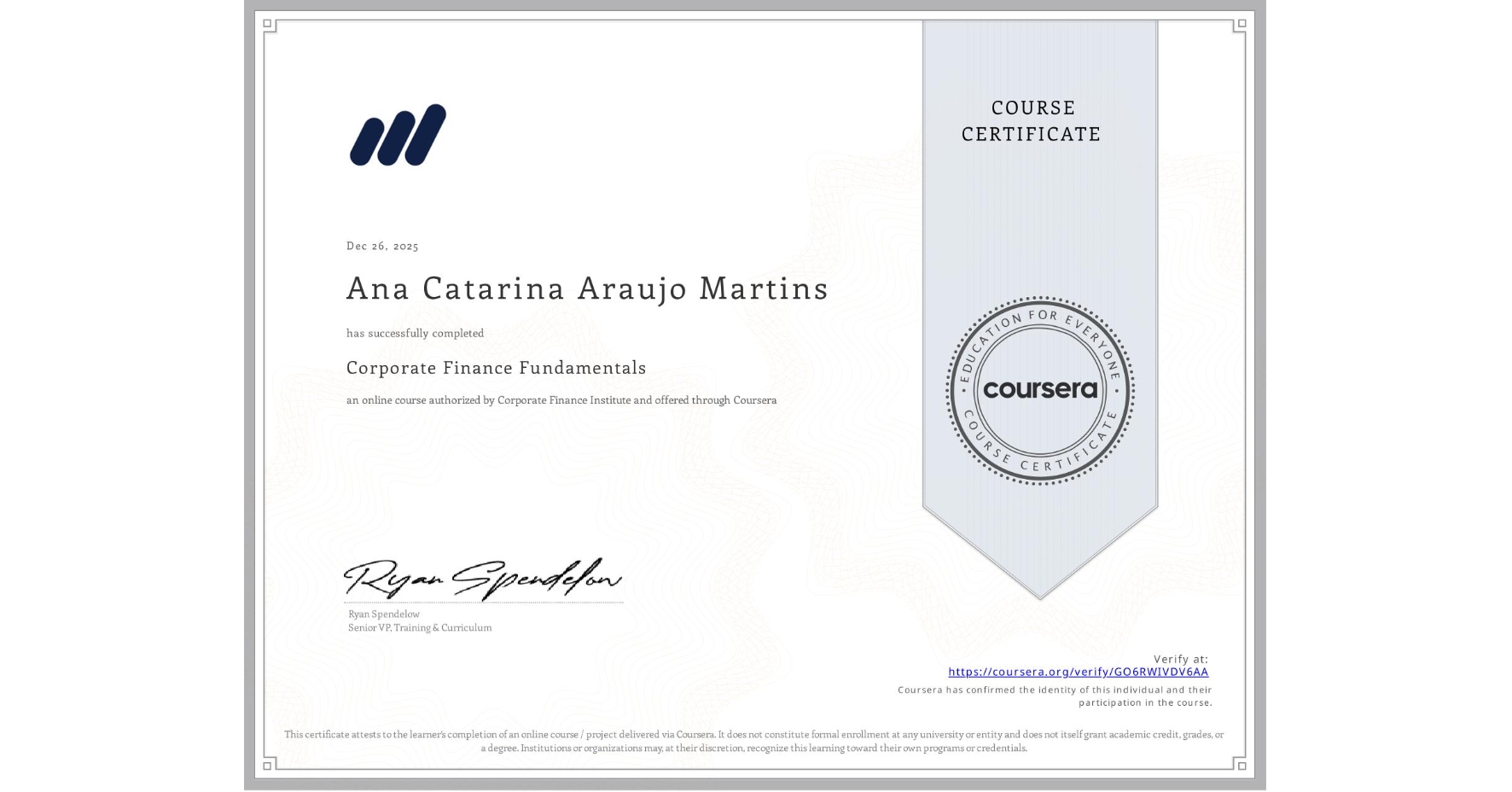 View certificate for Ana Catarina Araujo Martins, Corporate Finance Fundamentals, an online non-credit course authorized by Corporate Finance Institute and offered through Coursera