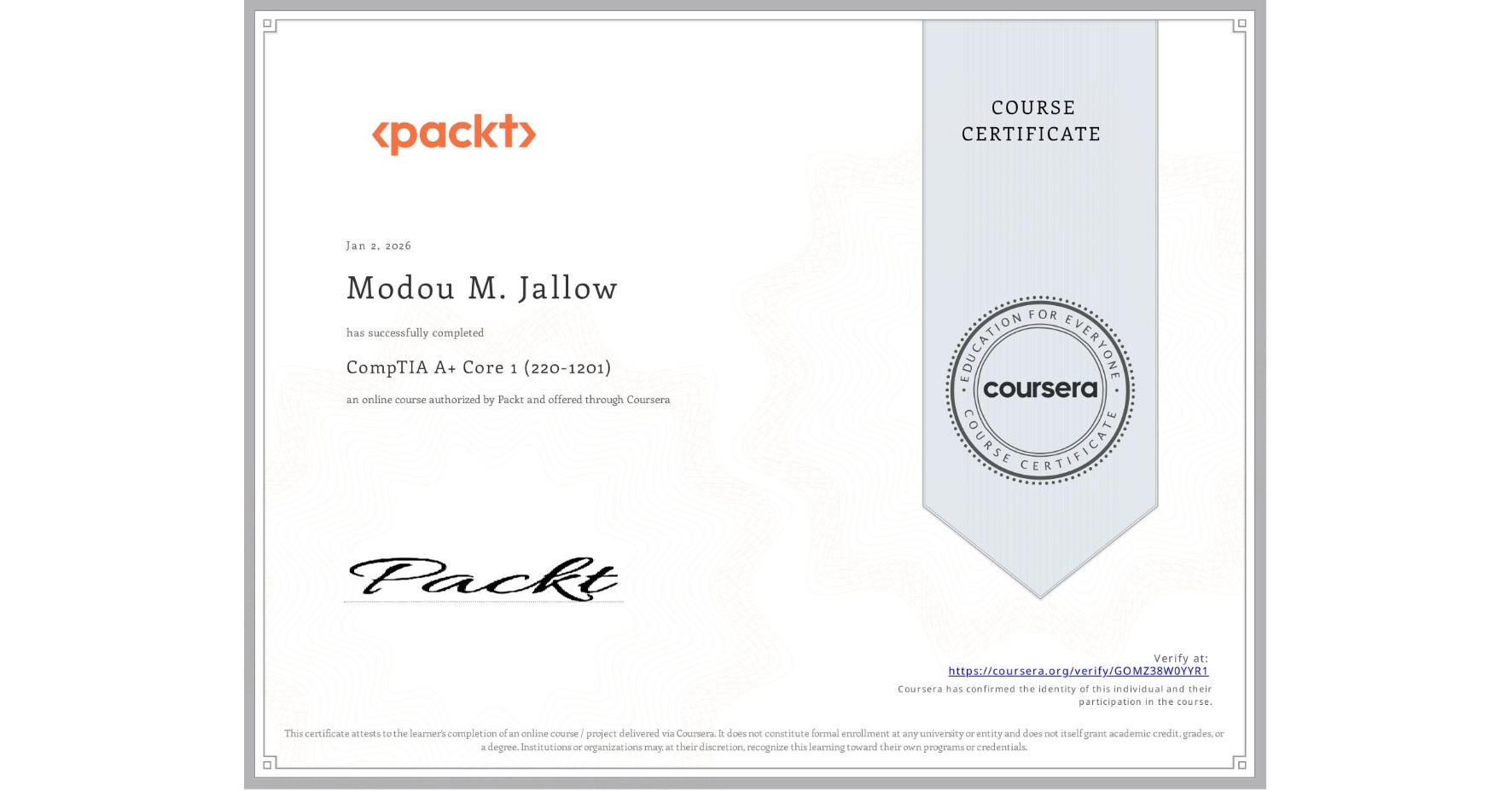 View certificate for Modou M. Jallow , CompTIA A+ Core 1 (220-1201), an online non-credit course authorized by Packt and offered through Coursera