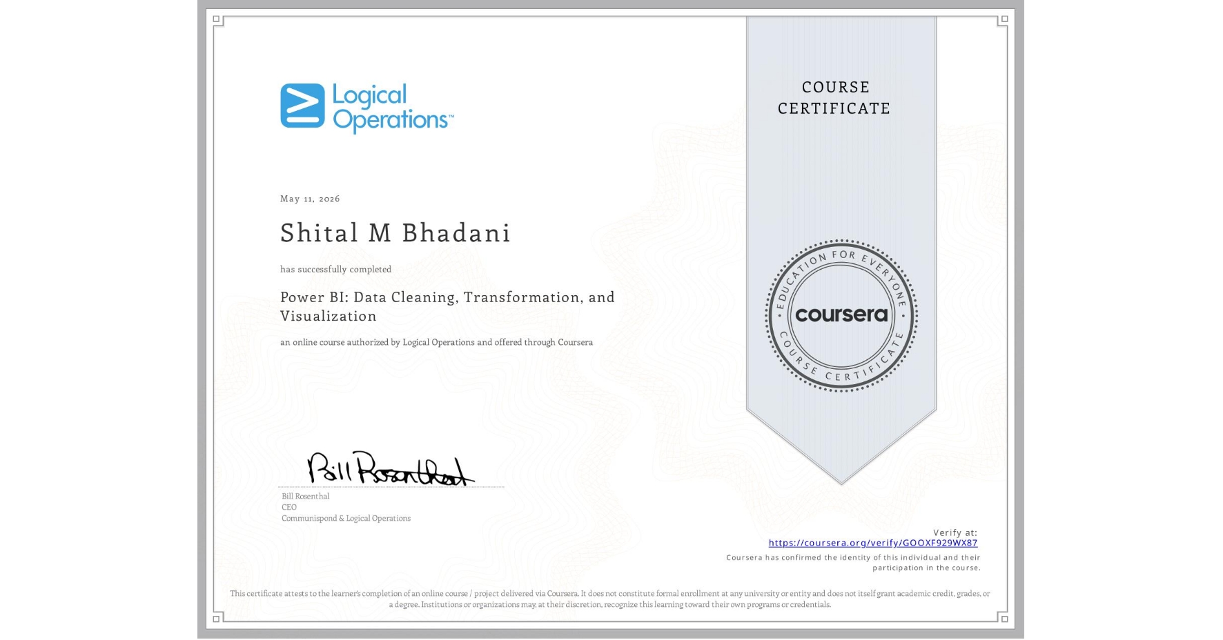 View certificate for Shital M Bhadani, Power BI: Data Cleaning, Transformation, and Visualization, an online non-credit course authorized by Logical Operations and offered through Coursera