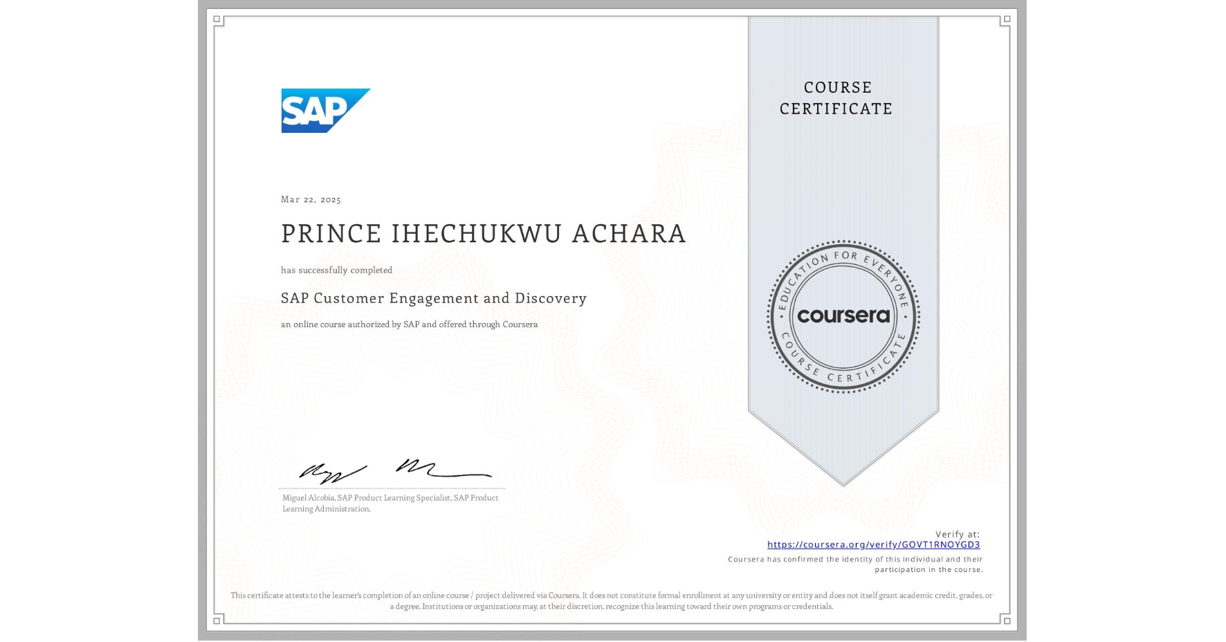 View certificate for PRINCE IHECHUKWU ACHARA, SAP Customer Engagement and Discovery, an online non-credit course authorized by SAP and offered through Coursera