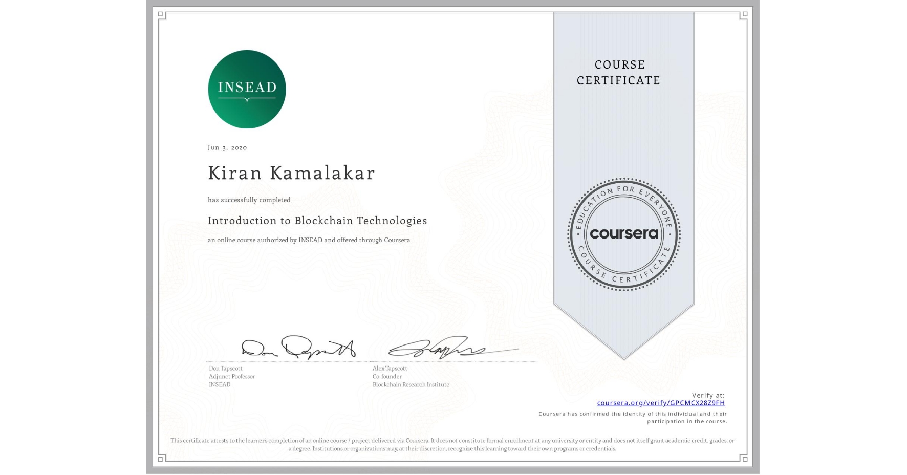 View certificate for Kiran Kamalakar, Introduction to Blockchain Technologies, an online non-credit course authorized by INSEAD and offered through Coursera