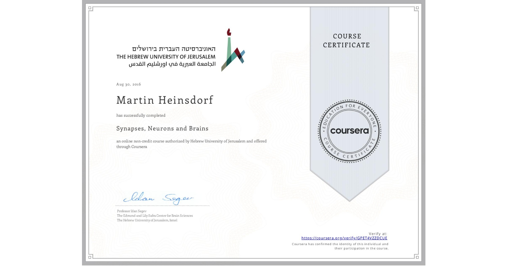 View certificate for Martin Heinsdorf, Synapses, Neurons and Brains , an online non-credit course authorized by Hebrew University of Jerusalem and offered through Coursera