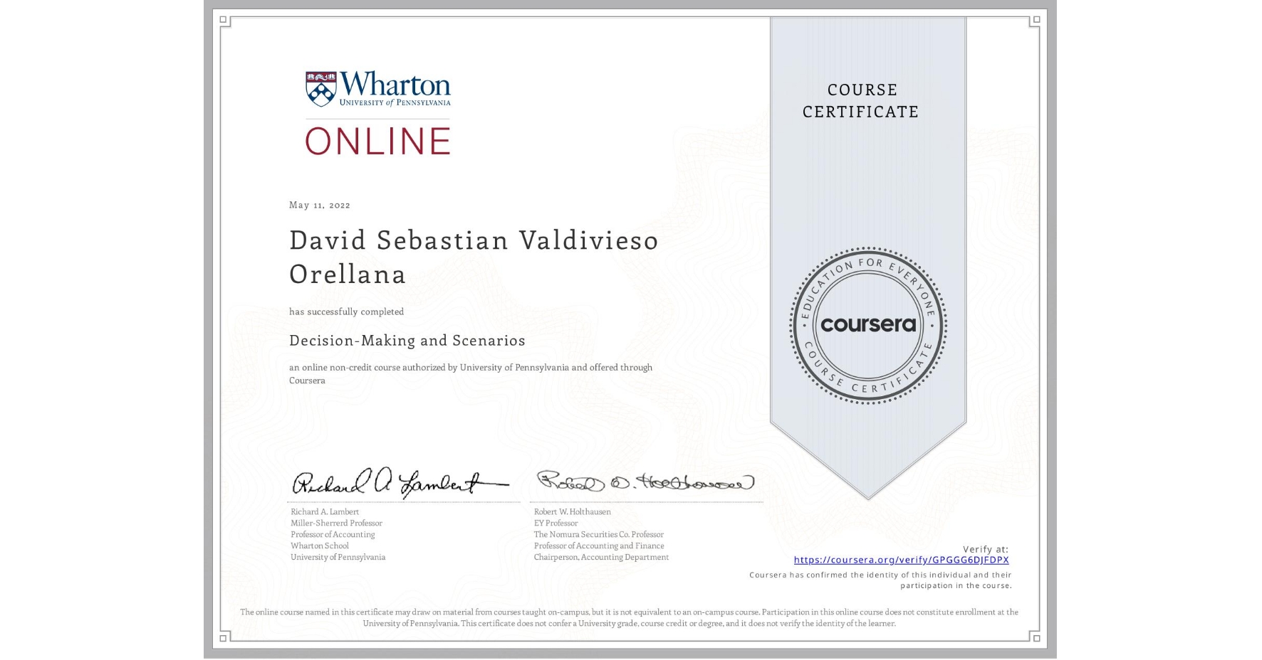 View certificate for David Sebastian Valdivieso Orellana, Decision-Making and Scenarios, an online non-credit course authorized by University of Pennsylvania and offered through Coursera