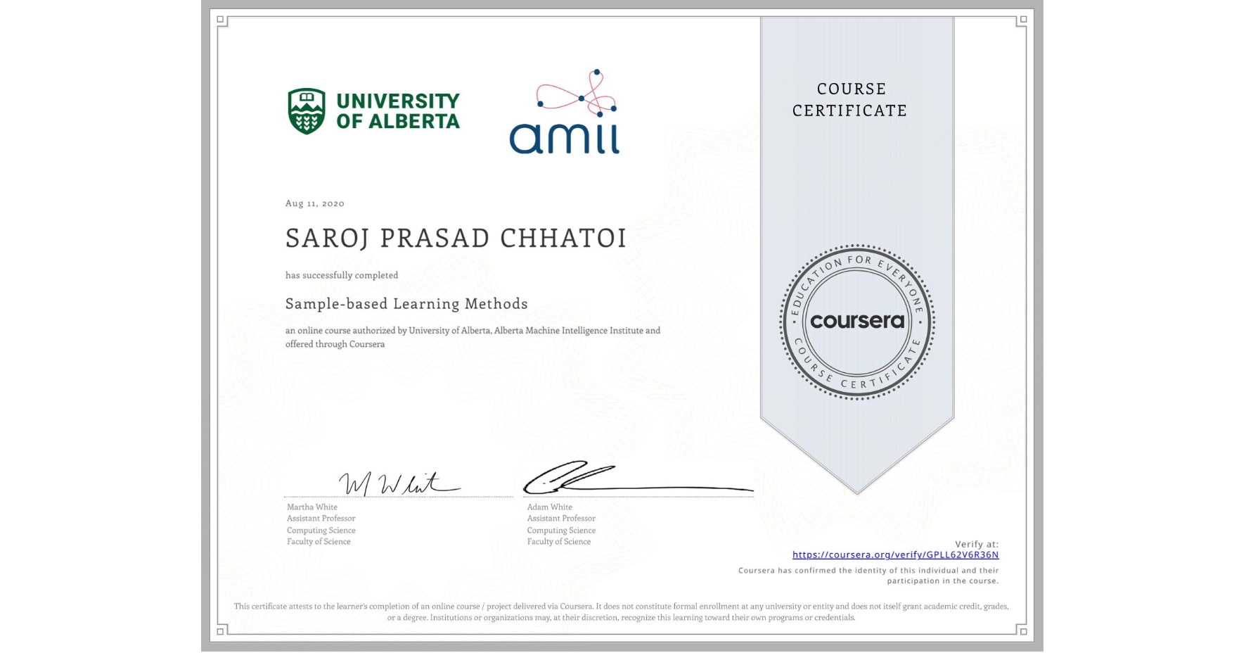 View certificate for SAROJ PRASAD CHHATOI, Sample-based Learning Methods, an online non-credit course authorized by University of Alberta & Alberta Machine Intelligence Institute and offered through Coursera