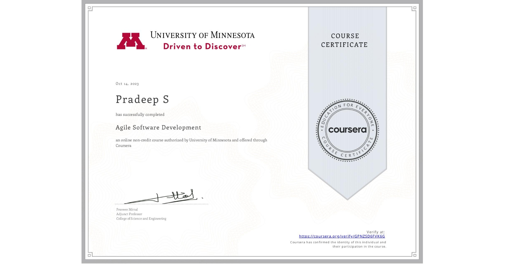 View certificate for Pradeep S, Agile Software Development, an online non-credit course authorized by University of Minnesota and offered through Coursera