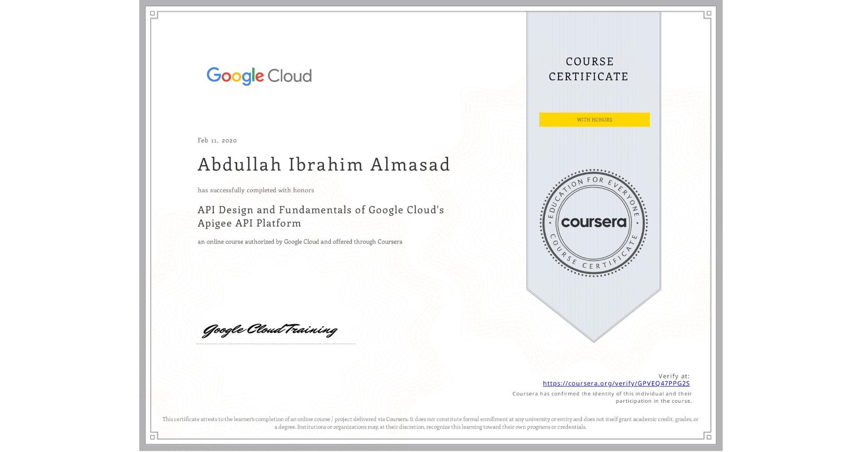 View certificate for Abdullah Ibrahim Almasad, API Design and Fundamentals of Google Cloud's Apigee API Platform, an online non-credit course authorized by Google Cloud and offered through Coursera