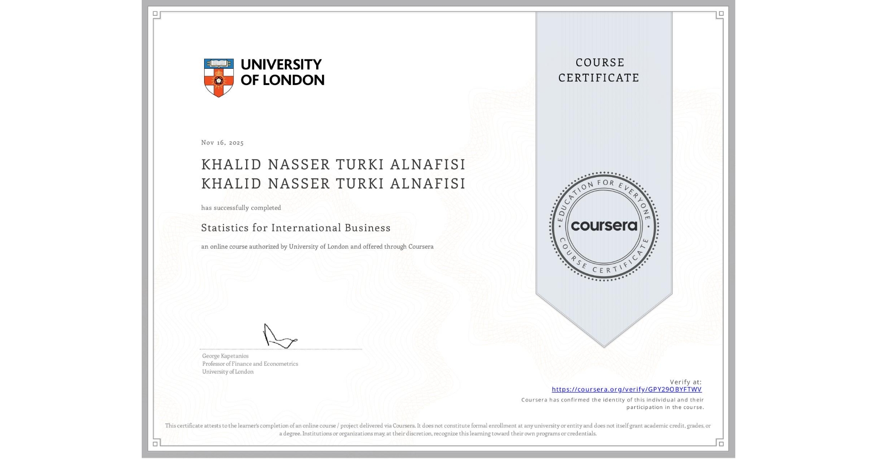View certificate for KHALID NASSER TURKI ALNAFISI KHALID NASSER TURKI ALNAFISI, Statistics for International Business, an online non-credit course authorized by University of London and offered through Coursera