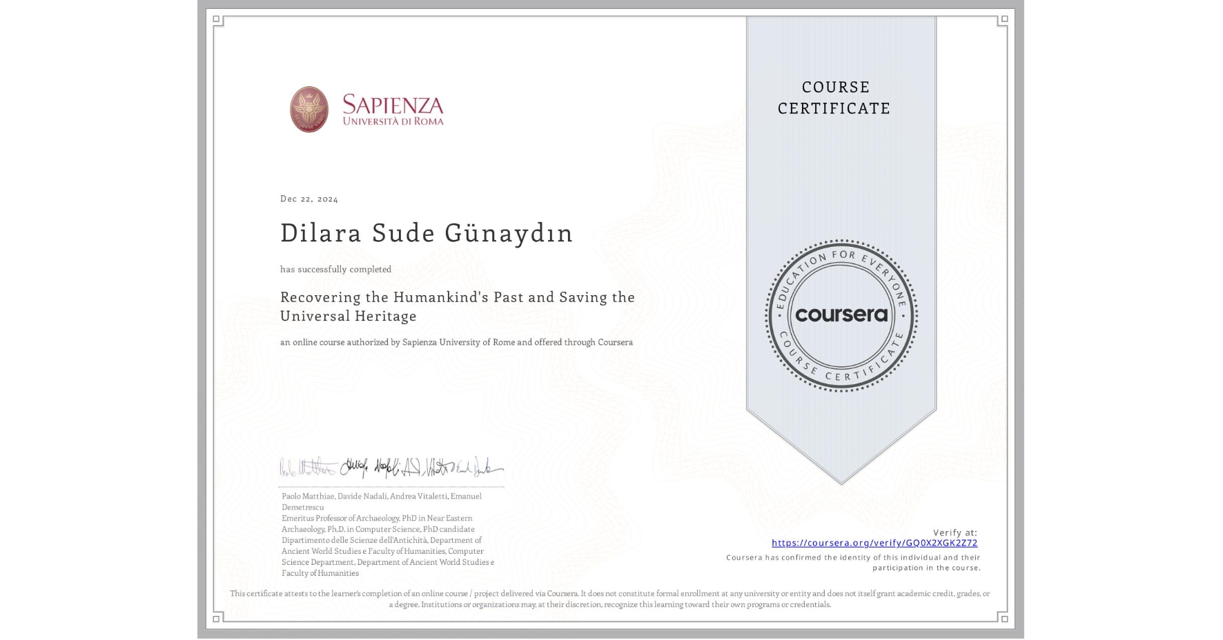 View certificate for Dilara Sude Günaydın, Recovering the Humankind's Past and Saving the Universal Heritage, an online non-credit course authorized by Sapienza University of Rome and offered through Coursera