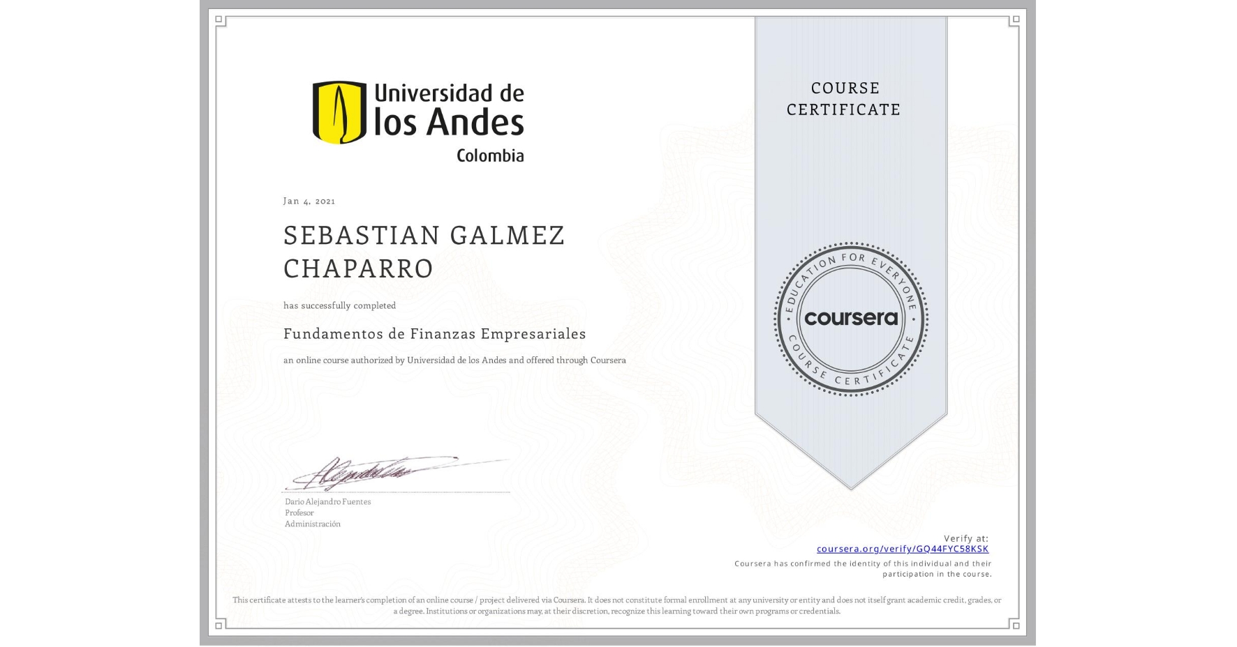 View certificate for SEBASTIAN GALMEZ CHAPARRO, Fundamentos de Finanzas Empresariales , an online non-credit course authorized by Universidad de los Andes and offered through Coursera