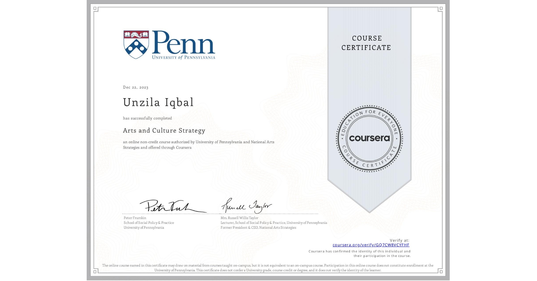 View certificate for Unzila Iqbal, Arts and Culture Strategy, an online non-credit course authorized by University of Pennsylvania & National Arts Strategies and offered through Coursera