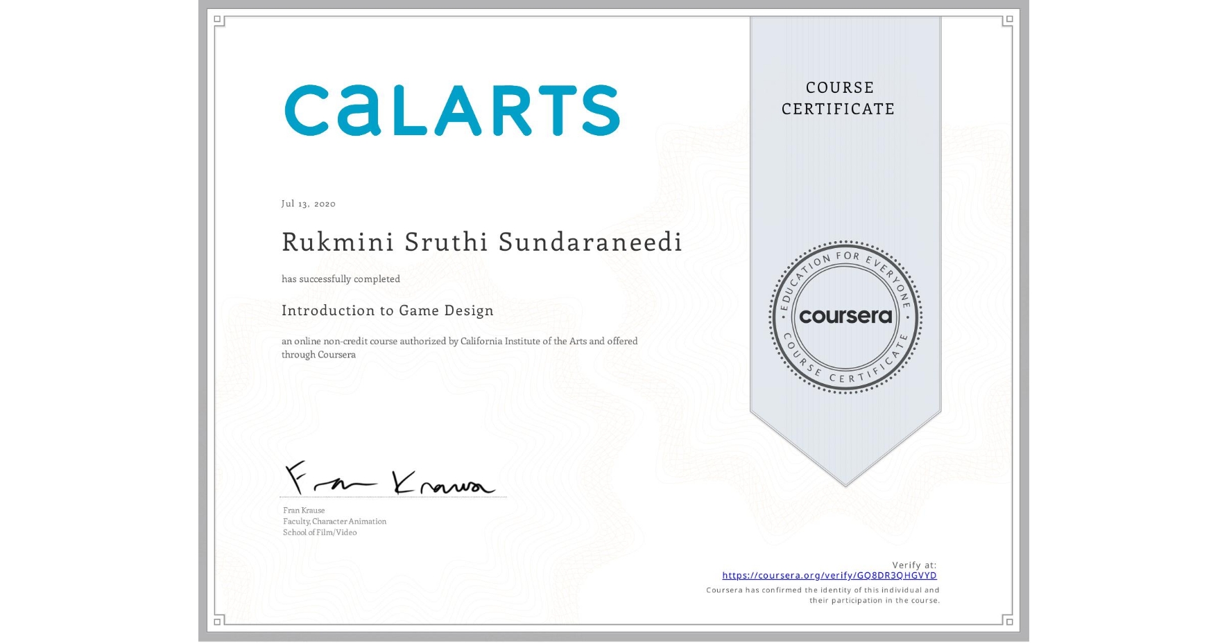 View certificate for Rukmini Sruthi  Sundaraneedi, Introduction to Game Design, an online non-credit course authorized by California Institute of the Arts and offered through Coursera