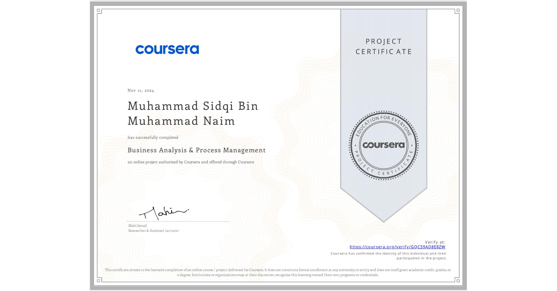 View certificate for Muhammad Sidqi Bin Muhammad Naim, Business Analysis & Process Management, an online non-credit course authorized by Coursera and offered through Coursera