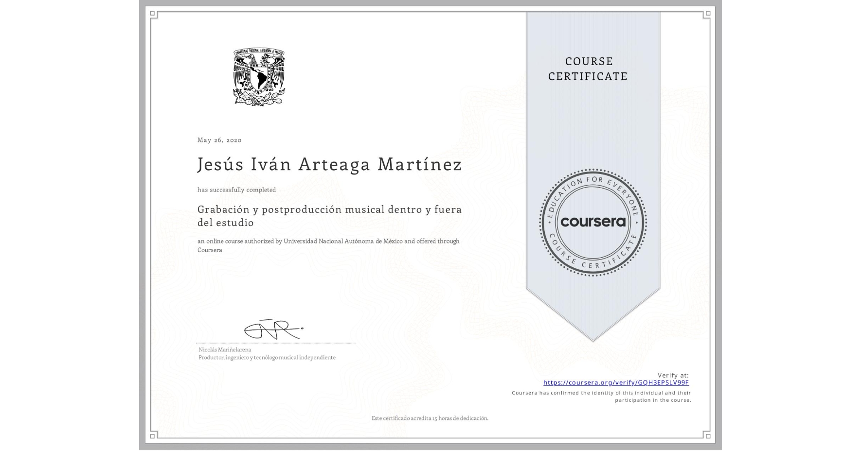 View certificate for Jesús Iván Arteaga Martínez, Grabación y postproducción musical dentro y fuera del estudio, an online non-credit course authorized by Universidad Nacional Autónoma de México and offered through Coursera