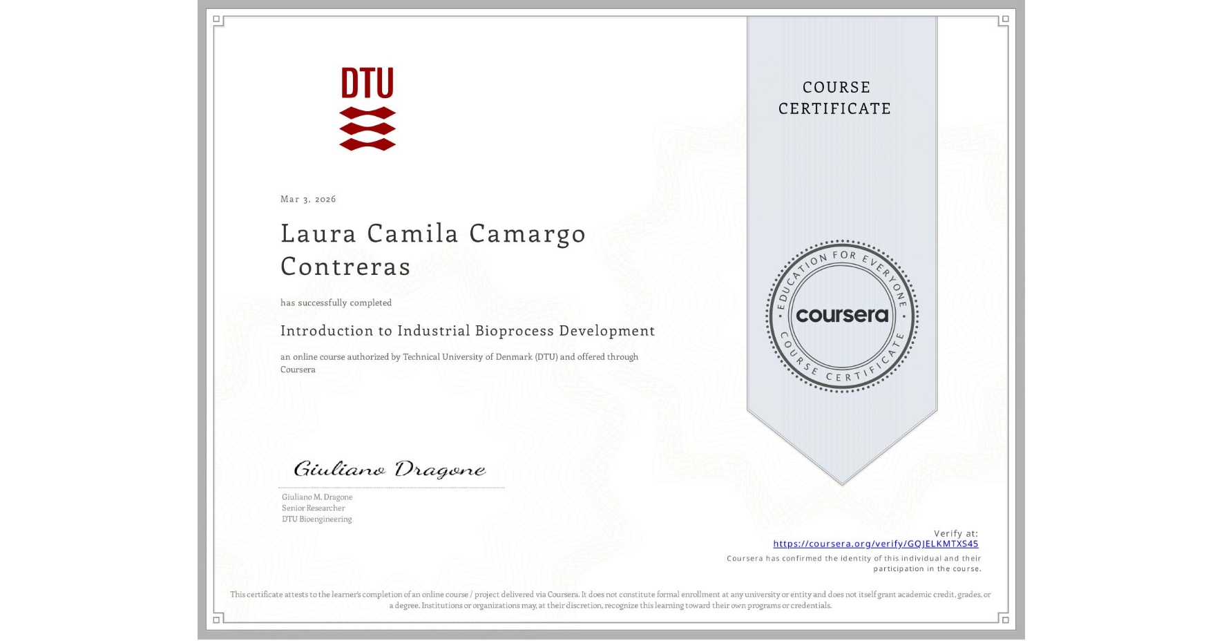 View certificate for Laura Camila Camargo Contreras, Introduction to Industrial Bioprocess Development, an online non-credit course authorized by Technical University of Denmark (DTU) and offered through Coursera