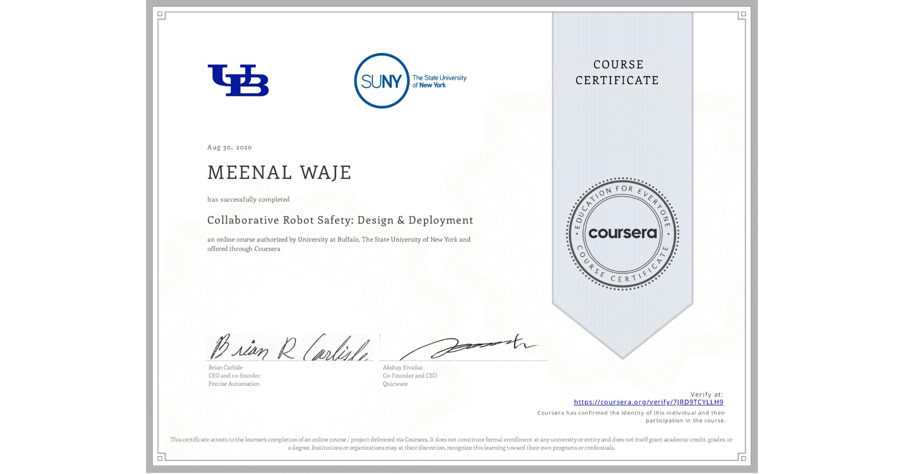 View certificate for MEENAL WAJE, Collaborative Robot Safety: Design & Deployment, an online non-credit course authorized by University at Buffalo & The State University of New York and offered through Coursera