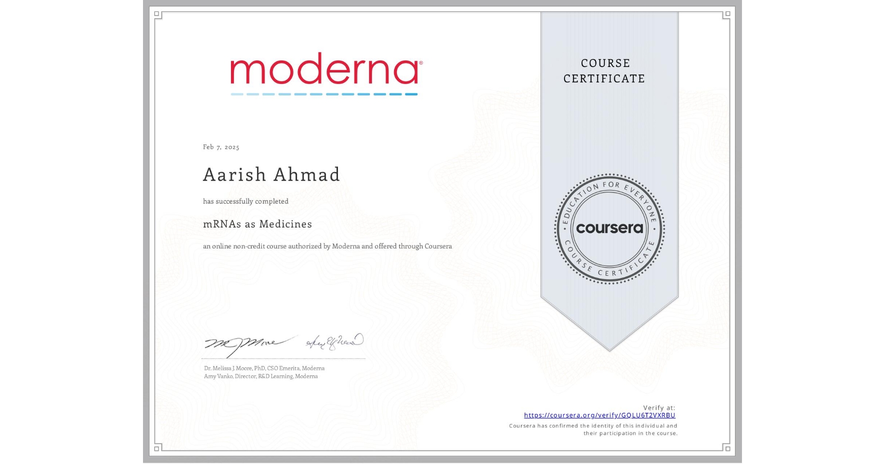 View certificate for Aarish Ahmad, mRNAs as Medicines, an online non-credit course authorized by Moderna and offered through Coursera