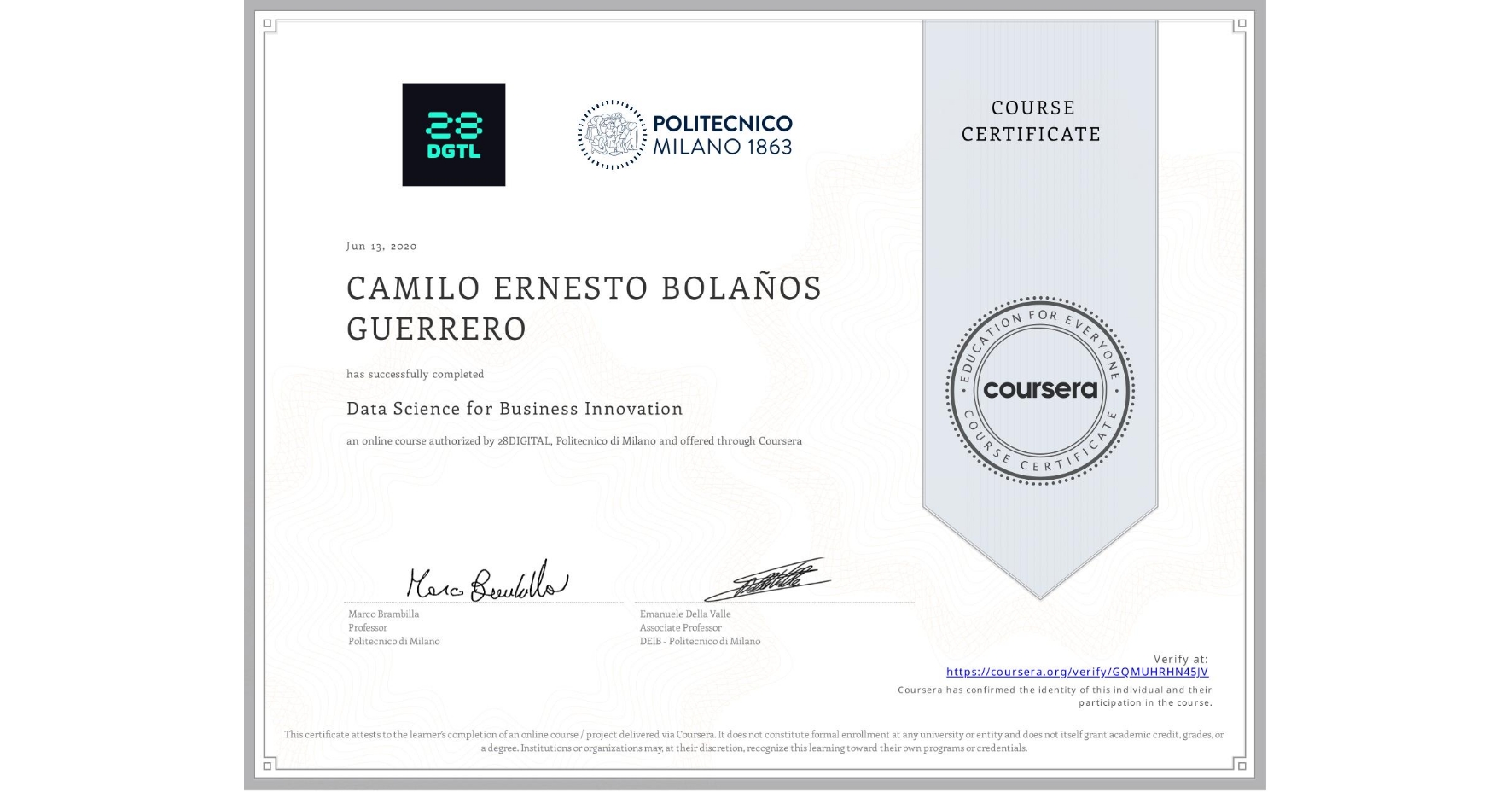 View certificate for CAMILO ERNESTO BOLAÑOS GUERRERO, Data Science for Business Innovation, an online non-credit course authorized by 28DIGITAL & Politecnico di Milano and offered through Coursera