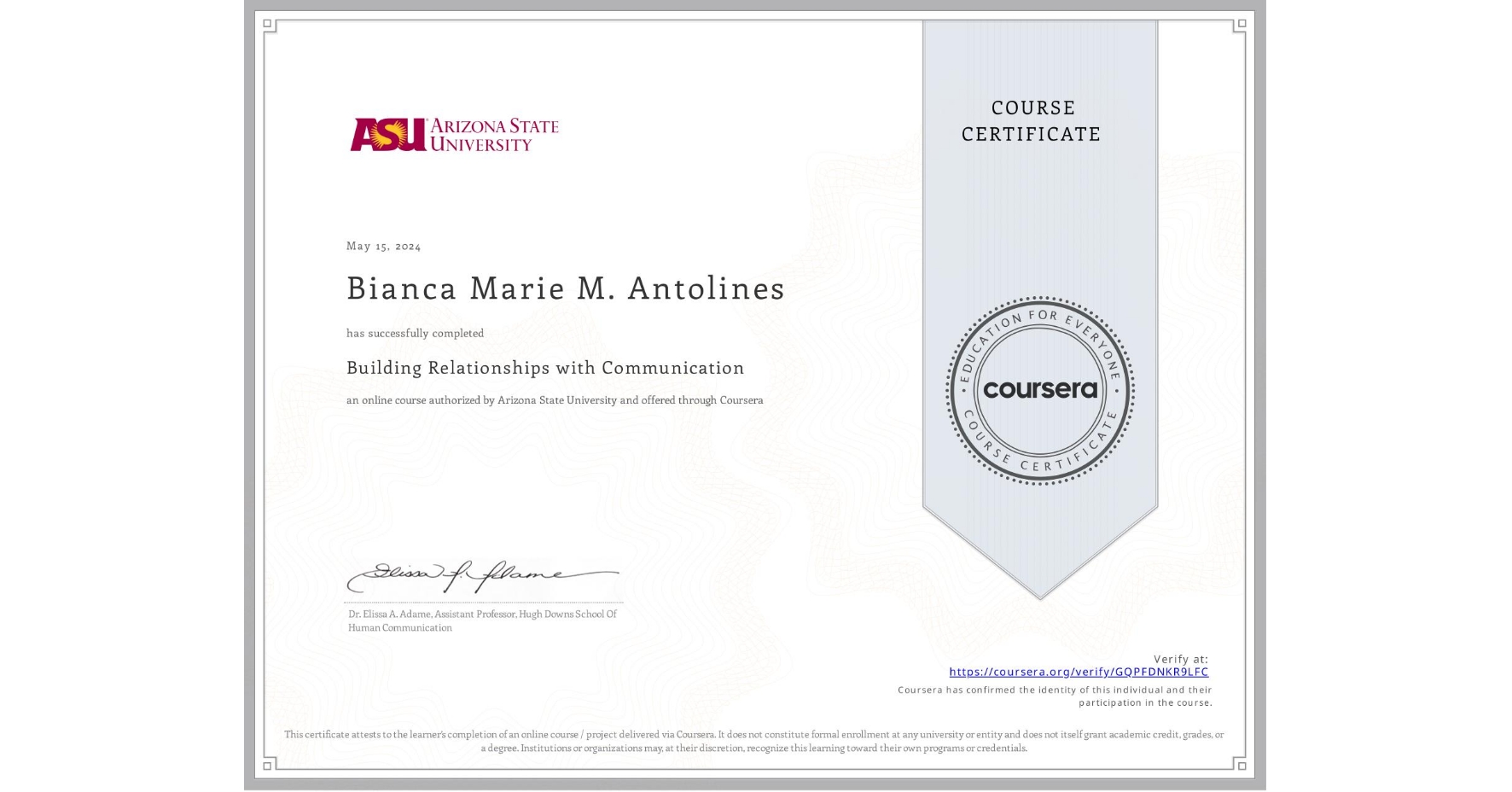 View certificate for Bianca Marie M. Antolines, Building Relationships with Communication, an online non-credit course authorized by Arizona State University and offered through Coursera