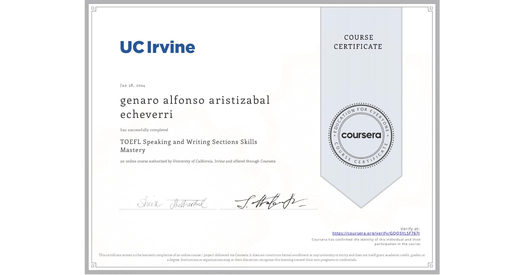 View certificate for genaro alfonso aristizabal echeverri, TOEFL Speaking and Writing Sections Skills Mastery, an online non-credit course authorized by University of California, Irvine and offered through Coursera